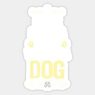 A house is not a home without a dog Sticker